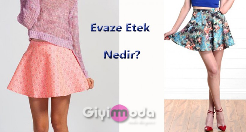 Evaze Etek Nedir?