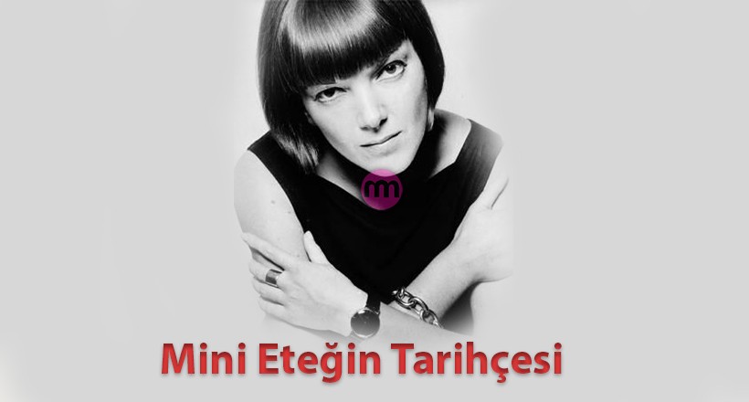 Mini Eteği Kim İcat Etti?