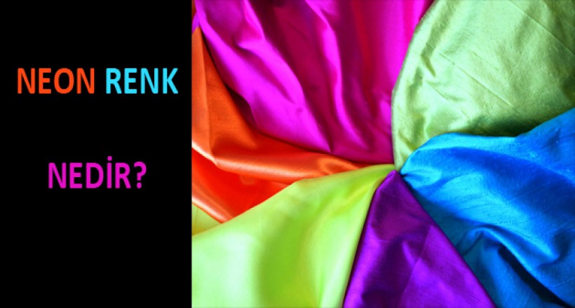 Neon Renk Nedir?